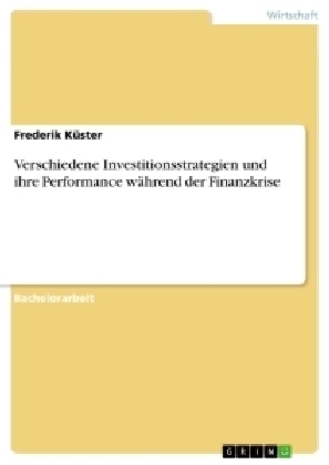 Verschiedene Investitionsstrategien und ihre Performance wÃ¤hrend der Finanzkrise - Frederik KÃ¼ster