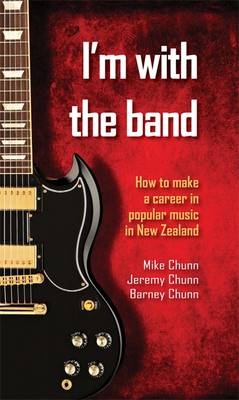 I'm with the Band - Mike Chunn, Jeremy Chunn, Barney Chunn