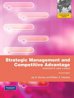 Strategic Management and Competitive Advantage - Jay B. Barney, William S. Hesterly