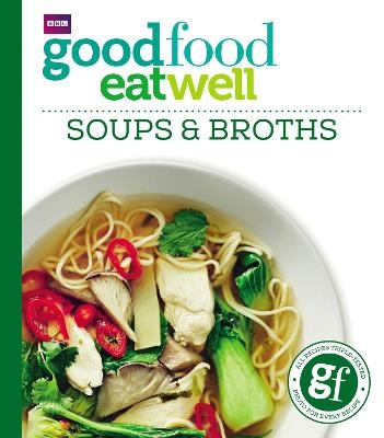 Good Food: Eat Well Soups and Broths -  Good Food Guides