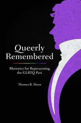 Queerly Remembered - Thomas R. Dunn