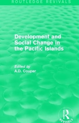 Routledge Revivals: Development and Social Change in the Pacific Islands (1989) - 