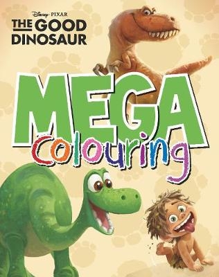 Disney Pixar The Good Dinosaur Mega Colouring -  Parragon Books Ltd