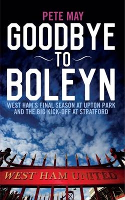 Goodbye to Boleyn - Pete May