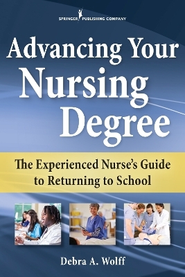 Advancing Your Nursing Degree - Debra A. Wolff