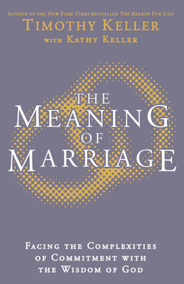 The Meaning of Marriage - Timothy Keller