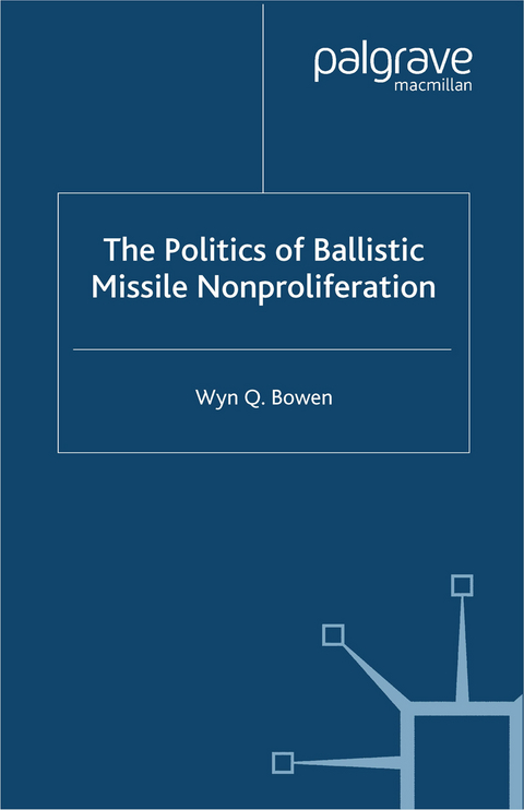 The Politics of Ballistic Missile Nonproliferation - W. Bowen