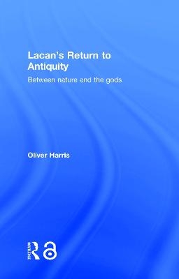 Lacan's Return to Antiquity - Oliver Harris