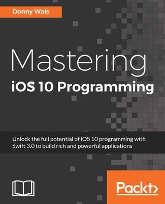 Mastering iOS 10 Programming - Donny Wals