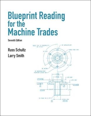 Blueprint Reading for the Machine Trades - Russ Schultz, Larry Smith