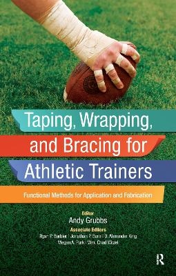 Taping, Wrapping, and Bracing for Athletic Trainers - Andy Grubbs