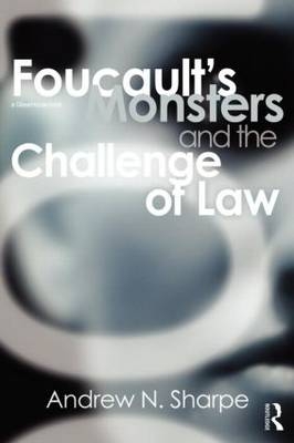 Foucault's Monsters and the Challenge of Law - Alex Sharpe