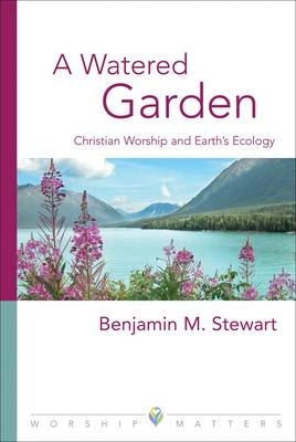 A Watered Garden - Benjamin M. Stewart