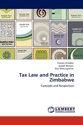 Tax Law and Practice in Zimbabwe - Clainos Chidoko, Joseph Bemani, Paul Matungamire