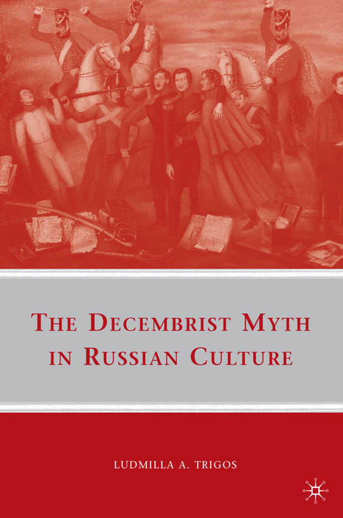 The Decembrist Myth in Russian Culture - L. Trigos