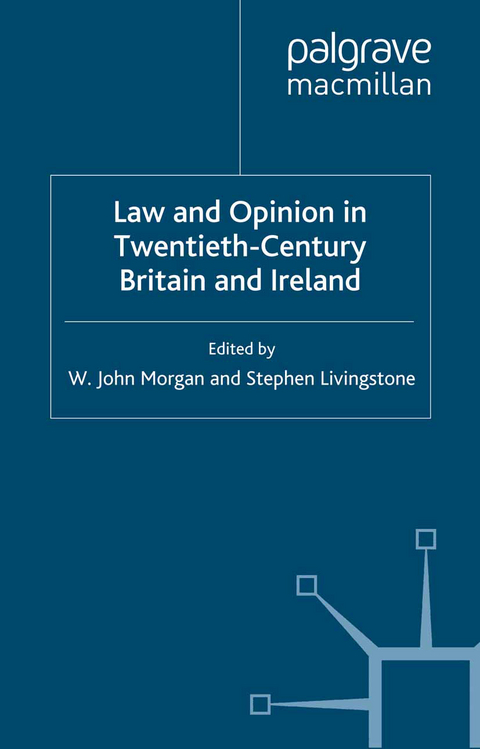 Law and Opinion in Twentieth-Century Britain and Ireland - W. Morgan, S. Livingstone