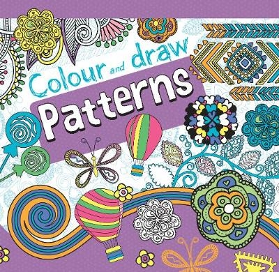 Colour and Draw Patterns -  Parragon Books Ltd