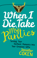 When I Die, Take My Panties -  Jennifer Coken