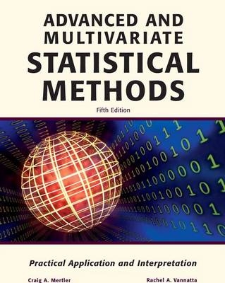 Advanced and Multivariate Statistical Methods - Craig A. Mertler, Rachel Vannatta Reinhart