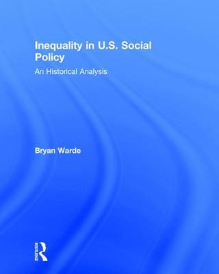 Inequality in U.S. Social Policy - Bryan Warde