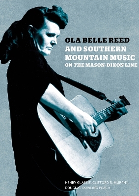 Ola Belle Reed and Southern Mountain Music on the Mason-Dixon Line - 