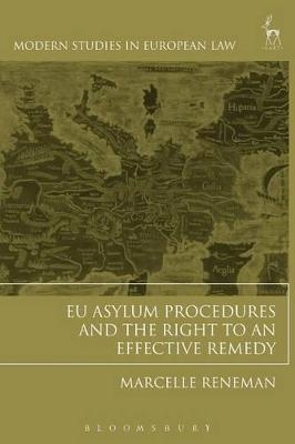 EU Asylum Procedures and the Right to an Effective Remedy - Marcelle Reneman