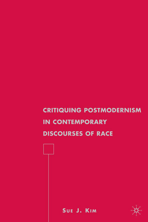 Critiquing Postmodernism in Contemporary Discourses of Race - S. Kim