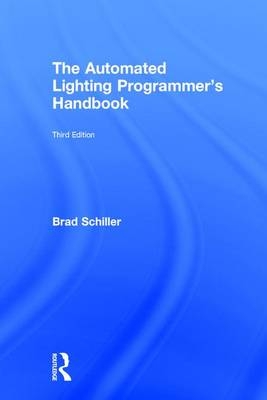The Automated Lighting Programmer's Handbook - Brad Schiller