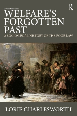 Welfare's Forgotten Past - Lorie Charlesworth