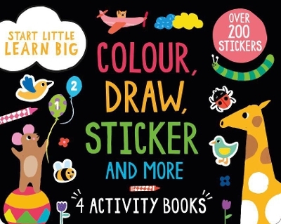 Start Little Learn Big Colour, Draw, Sticker and More -  Parragon Books Ltd