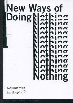 New Ways of Doing Nothing - Vanessa Joan Müller, Cristina Ricupero, Nicolaus Schafhausen