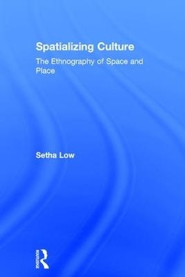 Spatializing Culture - Setha Low