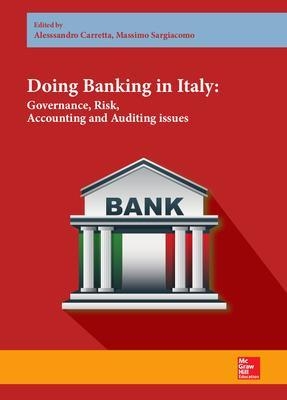 Doing Banking in Italy. Governance, Risk, Accounting and Auditing issues - Alessandro Carretta, Massimo Sargiacomo