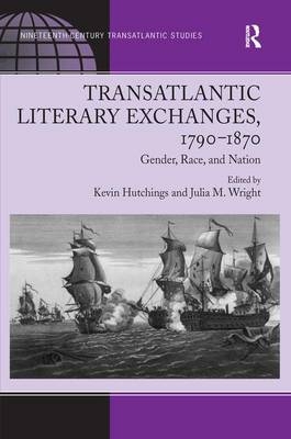 Transatlantic Literary Exchanges, 1790-1870 - Julia M. Wright