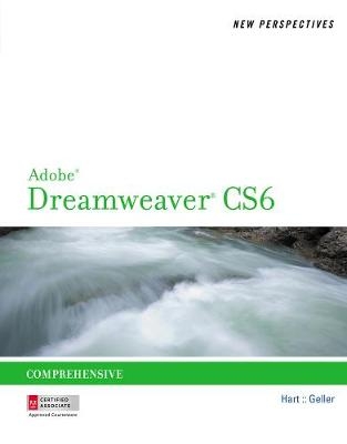 New Perspectives on Adobe® Dreamweaver® CS6, Comprehensive - Mitch Geller, Kelly Hart