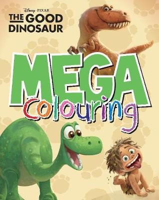 Disney Pixar The Good Dinosaur Mega Colouring -  Parragon Books Ltd