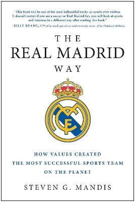 The Real Madrid Way - Steven G. Mandis