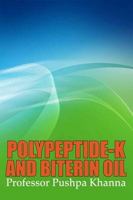 Polypeptide-K and Biterin Oil - Pushpa Khanna