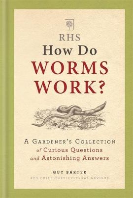 RHS How Do Worms Work? - Guy Barter,  Royal Horticultural Society