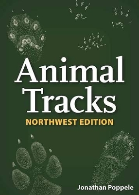 Animal Tracks of the Northwest - Jonathan Poppele