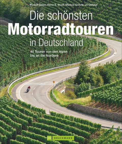 Die schönsten Motorradtouren in Deutschland - Rudolf Geser, Heinz E. Studt, Markus Golletz