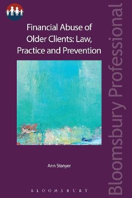 Financial Abuse of Older Clients: Law, Practice and Prevention - Ann Stanyer