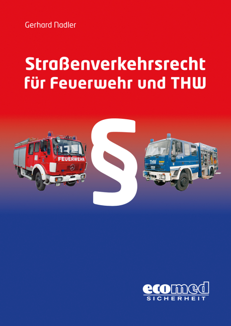 Straßenverkehrsrecht für Feuerwehr und THW - Gerhard Nadler