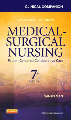 Clinical Companion for Medical-Surgical Nursing - Donna D. Ignatavicius, Christine Winkelman, M. Linda Workman
