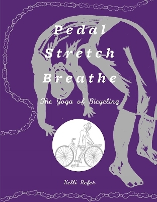 Pedal, Stretch, Breathe - Kelli Refer