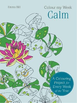 Colour My Week Calm - Emma Hill