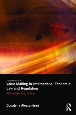 Value Making in International Economic Law and Regulation - Donatella Alessandrini