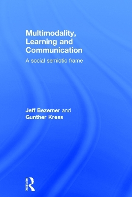 Multimodality, Learning and Communication - Jeff Bezemer, Gunther Kress