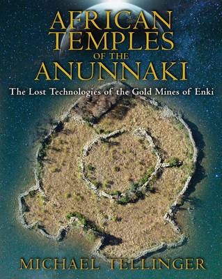 African Temples of the Anunnaki - Michael Tellinger