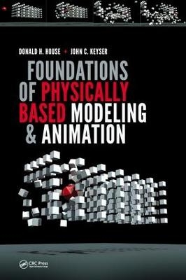 Foundations of Physically Based Modeling and Animation - Donald House, John C. Keyser